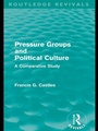 Cover: Pressure Groups and Political Culture (Routledge Revivals) - Routledge