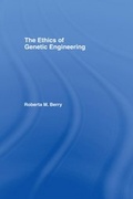Cover: The Ethics of Genetic Engineering - Routledge