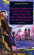 Cover: Gracchus Babeuf et Jean Calvin font rentrer la po&eacute;sie avec l'histoire dans la ville de Noyon - Le Cri