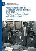 Cover: Negotiating the End of the British Empire in Africa, 1959-1964 - Palgrave Macmillan