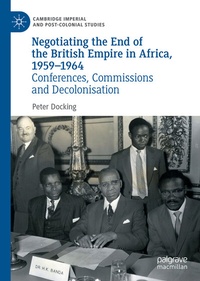 Abbildung von: Negotiating the End of the British Empire in Africa, 1959-1964 - Palgrave Macmillan