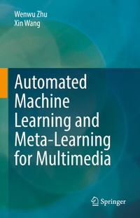 Enlarge image Cover: Automated Machine Learning and Meta-Learning for Multimedia - Springer