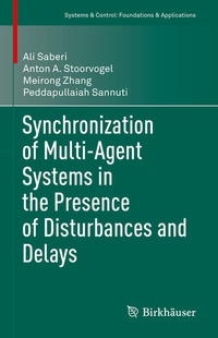 Enlarge image Cover: Synchronization of Multi-Agent Systems in the Presence of Disturbances and Delays - Birkhäuser