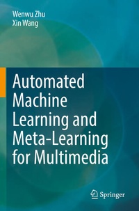 Enlarge image Cover: Automated Machine Learning and Meta-Learning for Multimedia - Springer