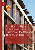 Cover: Past Human Rights Violations and the Question of Indifference: The Case of Chile - Palgrave Macmillan