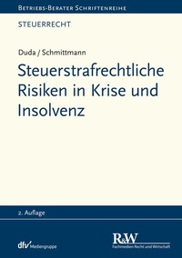 Abbildung von: Steuerstrafrechtliche Risiken in Krise und Insolvenz - Fachmedien Recht und Wirtschaft