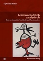 Cover: Leidenschaftlich analytisch - Psychosozial-Verlag