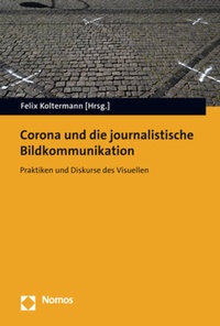 Abbildung von: Corona und die journalistische Bildkommunikation - Nomos
