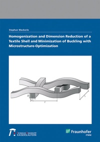Abbildung von: Homogenization and Dimension Reduction of a Textile Shell and Minimization of Buckling with Microstructure-Optimization - Fraunhofer Verlag