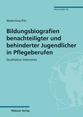 Cover: Bildungsbiografien benachteiligter und behinderter Jugendlicher in Pflegeberufen - Mabuse
