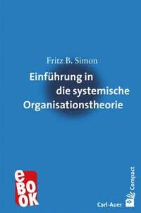 Abbildung von: Einführung in die systemische Organisationstheorie - Carl-Auer Verlag