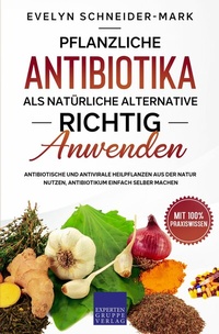 Abbildung von: Pflanzliche Antibiotika als natürliche Alternative richtig anwenden - Expertengruppe Verlag