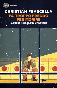 Abbildung von: Fa troppo freddo per morire. La prima indagine di Contrera - Einaudi