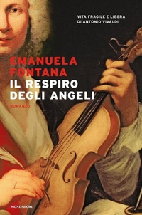 Abbildung von: Il respiro degli angeli. Vita fragile e libera di Antonio Vivaldi - Mondadori