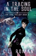 Cover: A Tracing in the Soul (The Hive Trilogy: An Unborn Space Opera, #2) - C.L. Roman