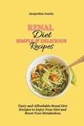 Cover: Renal Diet Simple & Delicious Recipes - Jacqueline Austin