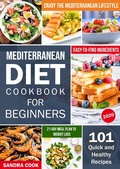 Bild: Mediterranean Diet Cookbook For Beginners: 101 Quick and Healthy Recipes with Easy-to-Find Ingredients to Enjoy The Mediterranean Lifestyle (21-Day Meal Preparation Mediterranean Method, #1) - 21-Day Meal Preparation Mediterranean Method