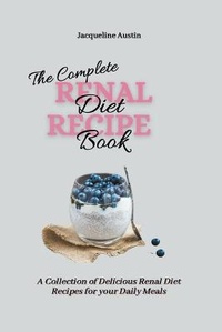 Enlarge image Cover: The Complete Renal Diet Recipe Book - Jacqueline Austin