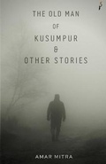 Cover: The Old Man Of Kusumpur & Other Stories - Hornbill Press