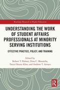 Cover: Understanding the Work of Student Affairs Professionals at Minority Serving Institutions - Routledge