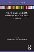 Cover: Tiger King: Murder, Mayhem and Madness - Routledge