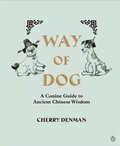 Cover: Way of Dog: A Canine Guide to Ancient Chinese Wisdom - Penguin eBooks