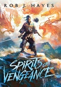 Cover: Spirits of Vengeance - Rob J Hayes