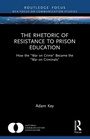 Cover: The Rhetoric of Resistance to Prison Education - Routledge