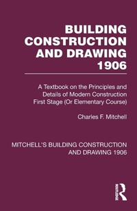 Enlarge image Cover: Building Construction and Drawing 1906 - Routledge