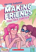 Cover: Making Friends: Together Forever: A Graphic Novel (Book 4) - Scholastic US