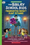 Cover: Frankenstein Doesn't Plant Petunias: A Graphix Chapters Book (the Adventures of the Bailey School Kids #2) - Scholastic US