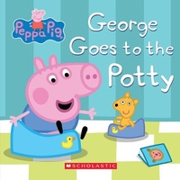 Enlarge image Cover: Peppa Pig: George Goes to the Potty - Scholastic Inc.