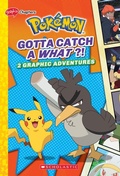 Cover: Gotta Catch a What?! (Pokemon: Graphic Collection) - Scholastic US
