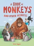 Cover: A Book of Monkeys (and other Primates) - Laurence King Publishing