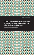 Cover: The Traditional History and Characteristic Sketches of the Ojibway Nation - Mint Editions