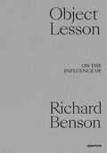 Cover: Object Lesson: On the Influence of Richard Benson - Aperture