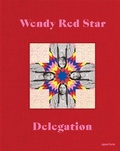 Cover: Wendy Red Star: Delegation - Aperture