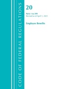 Cover: Code of Federal Regulations, Title 20 Employee Benefits 1-399, Revised as of April 1, 2021 - Bernan Press