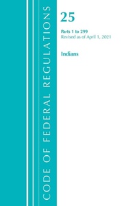 Bild: Code of Federal Regulations, Title 25 Indians 1-299, Revised as of April 1, 2021 - Bernan Press