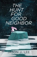 Cover: Hunt for Good Neighbor - Distributed By Ingram Spark