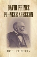 Cover: David Prince Pioneer Surgeon - Booklocker.com