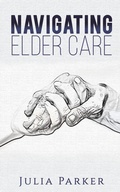 Cover: Navigating Elder Care - Austin Macauley Publishers LLC