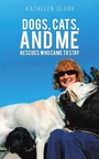 Cover: Dogs, Cats, and Me - Austin Macauley Publishers LLC