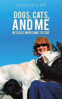 Enlarge image Cover: Dogs, Cats, and Me - Austin Macauley Publishers LLC