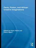 Cover: Facts, Fiction, and African Creative Imaginations - Routledge