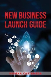Enlarge image Cover: New Business Launch Guide - Niurka Castaneda