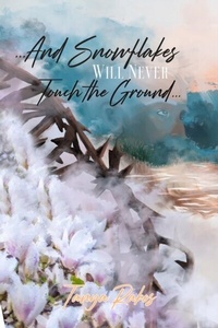 Abbildung von: ...And Snowflakes Will Never Touch the Ground... - Maple Leaf Publishing Inc