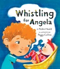 Cover: Whistling for Angela - Pajama Press