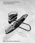 Cover: Bill Woodrow & Richard Deacon - a Democratic Process: Shared Sculptures and Drawings - Anomie Publishing