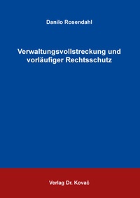 Abbildung von: Verwaltungsvollstreckung und vorläufiger Rechtsschutz - Kovac, Dr. Verlag